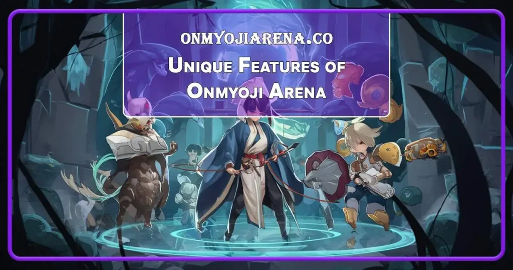 Unique Features of Onmyoji Arena